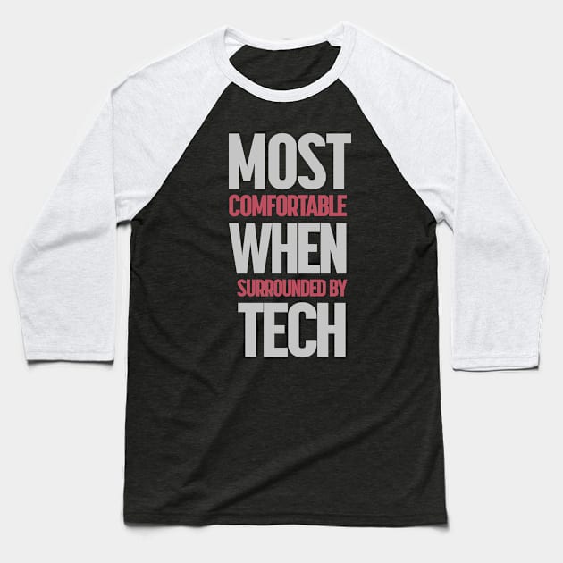 Most Comfortable When Surrounded By Tech Baseball T-Shirt by ORENOB